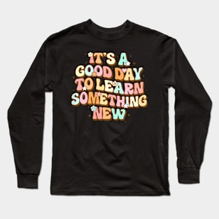 Its A Good Day To Learn Something New Retro Back To School Long Sleeve T-Shirt